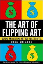 The Art of Flipping Art: Buying & Selling Art For Huge Profits 