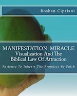 Manifestation Miracle Visualization and the Biblical Law of Attraction