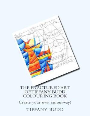 The Fractured Art of Tiffany Budd Colouring Book