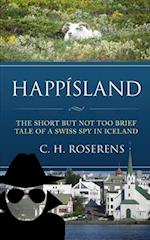 Happísland: The short but not too brief tale of a Swiss spy in Iceland 