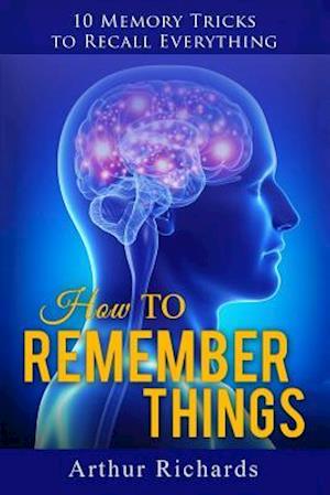 How to Remember Things