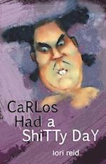 Carlos Had a Shitty Day