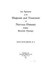 An Epitome of the Diagnosis of Nervous Diseases Including Bromide Therapy