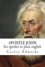 Apostle John His Epistles in Plain English