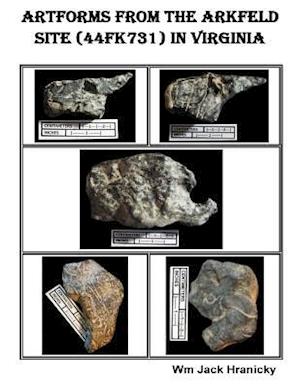 Artforms from the Arkfeld Site (44fk31) in Virginia