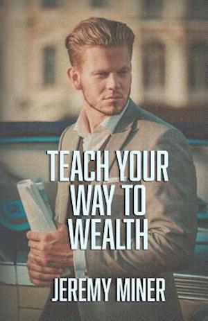 Teach Your Way to Wealth!