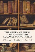 The Queen of Sheba / My Cousin the Colonel (annotated)