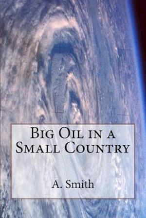 Big Oil in a Small Country