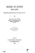 Madame de Sévigné Malade, Étude Historique Et Médicale