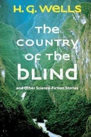 The Country of the Blind, and Other Stories