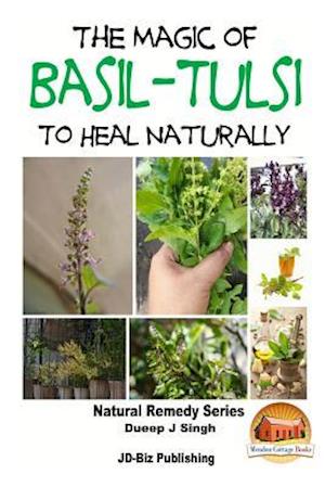 The Magic of Basil - Tulsi to Heal Naturally