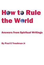 How to Rule the World: Answers from Spiritual Writings 