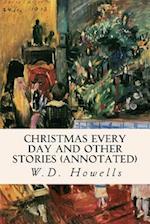 Christmas Every Day and Other Stories (Annotated)