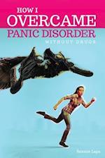 How I Overcame Panic Disorder Without Drugs