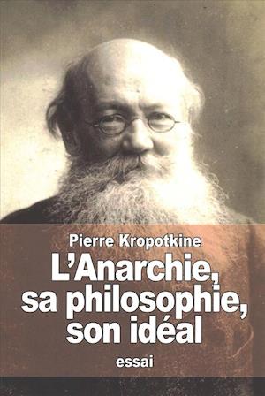 L'Anarchie, Sa Philosophie, Son Idéal