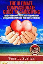 The Ultimate Compassionate Guide to Caregiving