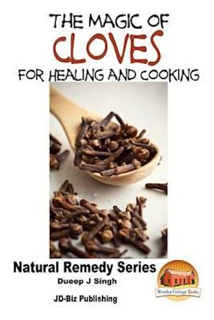 The Magic of Cloves for Healing and Cooking