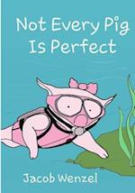 Not Every Pig Is Perfect