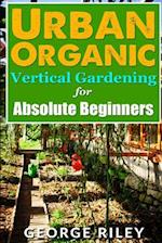 Urban Organic Vertical Gardening for Absolute Beginners 2