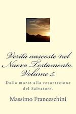 Verità Nascoste Nel Nuovo Testamento. Volume 5.