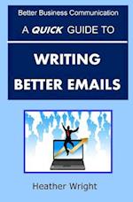 A Quick Guide to Writing Better Emails