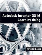 Autodesk Inventor 2016 Learn by Doing