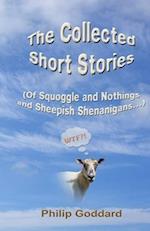 The Collected Short Stories: Of Squoggle and Nothings and Sheepish Shenanigans... 