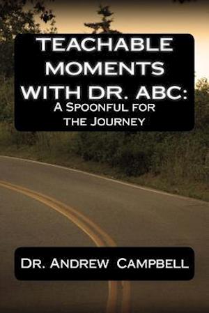 Teachable Moments With Dr. ABC: A Spoonful for the Journey