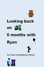 Looking Back on 6 Months with Ryan