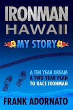 Ironman Hawaii, My Story.
