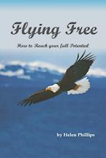 Flying Free. How to Reach Your Full Potential