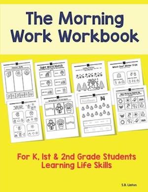 The Morning Work Workbook: For K, 1st & 2nd Grade Students Learning Life Skills