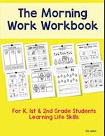 The Morning Work Workbook: For K, 1st & 2nd Grade Students Learning Life Skills 