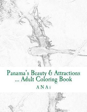 Panama's Beauty & Attractions ... Adult Coloring Book