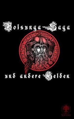 Volsunga-Saga Und Andere Helden