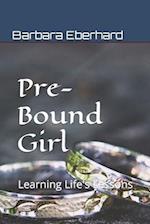 Pre-Bound Girl: Learning Life's Lessons 