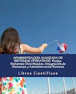 Administracion Avanzada de Sistemas Operativos. Redes, Sistemas Distribuidos, Integracion de Sistemas y Administracion Remota