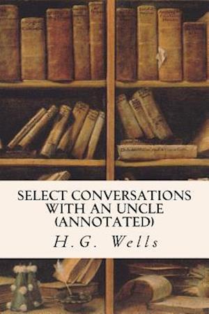 Select Conversations with an Uncle (Annotated)