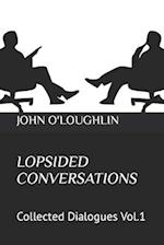 Lopsided Conversations: Collected Dialogues Vol.1 