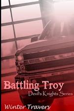 Battling Troy: Devil's Knights Series 