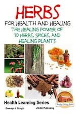 Herbs for Health and Healing - The Healing Power of 10 Herbs, Spices and Healing Plants