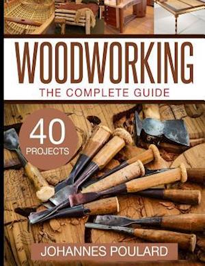 The Complete Guide to Woodworking