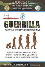 The Guerrilla/Gorilla Diet & Lifestyle Program: Wage War On Weight And Poor Health And Learn To Thrive In The Modern Jungle 