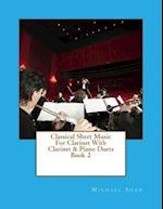 Classical Sheet Music For Clarinet With Clarinet & Piano Duets Book 2: Ten Easy Classical Sheet Music Pieces For Solo Clarinet & Clarinet/Piano Duets 