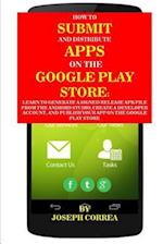 How to Submit and Distribute Apps on the Google Play Store