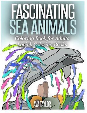 Fascinating Sea Animals Coloring Book for Adults