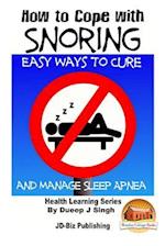 How to Cope with Snoring - Easy Ways to Cure and Manage Sleep Apnea