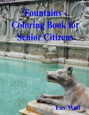 Fountains - Coloring Book for Senior Citizens