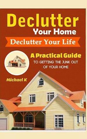 Declutter Your Home, Declutter Your Life