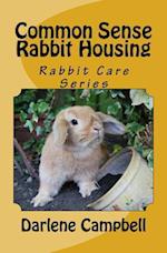 Common Sense Rabbit Housing